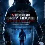 Mission Grey House (2025) Movie Review – Story, Cast, Performances & More